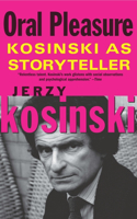 Oral Pleasure: Kosinski as Storyteller