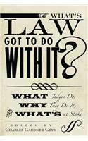 What's Law Got to Do with It?