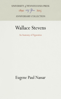 Wallace Stevens: An Anatomy of Figuration