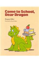 Come to School Dear Dragon, Softcover, Beginning to Read