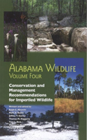 Alabama Wildlife v. 4; Conservation and Management Recommendations for Imperiled Taxa