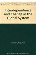 Interdependence and Change in the Global System