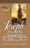 Joseph: Beyond The Coat Of Many Colors: Beyond the Coat of Many Colors(Following God Character)