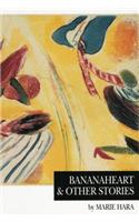 Bananaheart & Other Stories