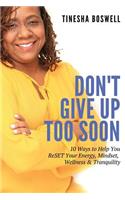 Don't Give Up Too Soon