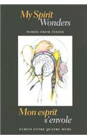 My Spirit Wonders/Mon Esprit s'Envole