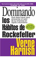 Dominando Los Habitos de Rockefeller (Mastering the Rockefeller Habits): Que Debe Hacer Para Acrecentar El Valor de Su Empresa En Rapido Crecimiento