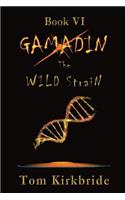 Book VI, Gamadin: The Wild Strain