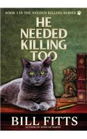 He Needed Killing Too