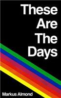 These Are The Days