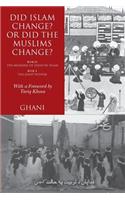 Did Islam Change? Or Did the Muslims Change?