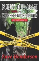 Skull-Dug-gery on Copperhead Mountain