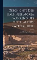 Geschichte der Halbinsel Morea während des Mittelalters. Zweiter Theil.