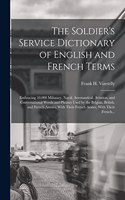 The Soldier's Service Dictionary of English and French Terms