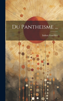 Du Pantheisme ...
