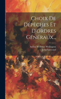Choix De Dépêches Et D'ordres Généraux...