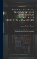 Wirkungsweise, Berechnung Und Konstruktion Elektrischer Gleichstrom-Maschinen