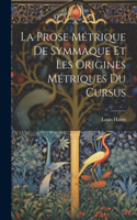 Prose Métrique De Symmaque Et Les Origines Métriques Du Cursus
