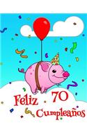 Feliz 70 Cumpleaños: Lindo Cerdo Diseñado Libro de Cumpleaños Que Puede ser Utilizado como un Diario o Cuaderno. Mejor Que una Tarjeta de Cumpleaños!