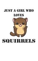 Just A Girl Who Loves Squirrels: Cute Squirrels Lovers Journal / Notebook / Diary / Birthday Gift (6x9 - 110 Blank Lined Pages)