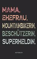 Mama. Ehefrau. Mountainbikerin. Beschützerin. Superheldin. - Notizbuch