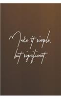 Make It simple But Significant