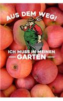 Aus dem Weg! Ich muss in meinen Garten: Notizbuch A5 120 Blanko Seiten in Weiß für Gärtner und Landschaftsgärtner