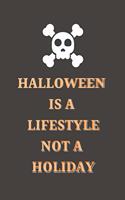 Halloween Is A Lifestyle Not A Holiday