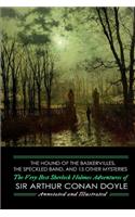 The Hound of the Baskervilles, The Speckled Band, and 15 Other Mysteries: Sir Arthur Conan Doyle's Very Best Sherlock Holmes Adventures, Annotated and Illustrated