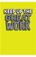 Keep Up The Great Work