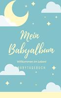 Willkommen Im Leben Mein Babyalbum Babytagebuch: A5 Notizbuch liniert als Geschenk zur Geburt - Geschenkidee für werdene Mütter zur Schwangerschaft - Baby-Tagebuch - Babyalbum - Babys erstes Jahr