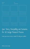 User Story, Storytelling and Scenarios for UX Design Research Process