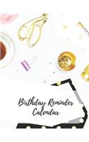 Birthday Reminder Calendar: Record All Your Important Dates to Remember Birthdays Anniversaries Events Month by Month Diary Book 8.5 x 11 Inch Notebook (Volume 9)(9 Birthday Reminder Calendar)