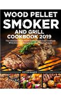 Wood Pellet Smoker and Grill Cookbook 2019