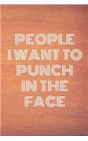 People I Want To Punch In The Face: Lined Cream Paper Journal Dairy Doodle Notebook 6x9 110 Pages