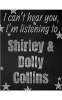 I can't hear you, I'm listening to Shirley & Dolly Collins creative writing lined notebook: Promoting band fandom and music creativity through writing...one day at a time