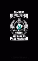 All Moms Are Created Equal But Queens Are Born as Pcos Warrior