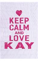 Keep Calm and Love Kay