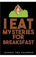 I Eat Mysteries for Breaksfast: Blank Lined Journal with Calendar for Detectives