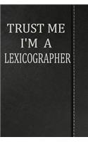 Trust Me I'm a Lexicographer: Weekly Planner Calendar Yearly 365 Notebook 120 Pages 6x9