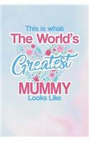 This Is What the World's Greatest Mummy Looks Like: Family Grandma Women Mom Memory Journal Blank Lined Note Book Mother's Day Holiday Gift