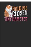 Hold Me Closer Tiny Hamster