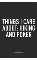 Things I Care About: Hiking And Poker: A 6x9 Inch Softcover Matte Blank Diary Notebook With 120 Lined Pages For Card Game Lovers