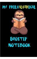 My Philoslothical Brostep Notebook: Blank Lined Notebook Journal Gift Idea For (Lazy) Sloth Spirit Animal Lovers