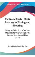 Facts And Useful Hints Relating To Fishing And Shooting