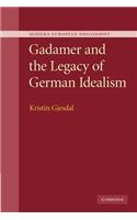 Gadamer and the Legacy of German Idealism