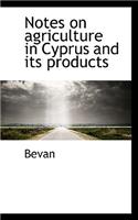 Notes on Agriculture in Cyprus and Its Products