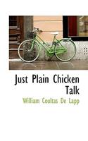 Just Plain Chicken Talk