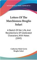 Letters of the Marchioness Broglio Solari: A Sketch of Her Life, and Recollections of Celebrated Characters, with Notes (1845)