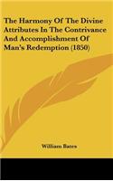 The Harmony of the Divine Attributes in the Contrivance and Accomplishment of Man's Redemption (1850)